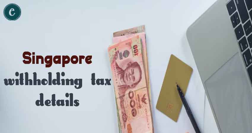 Singapore Withholding Tax 2024: Rate, Calculation & Payment Method