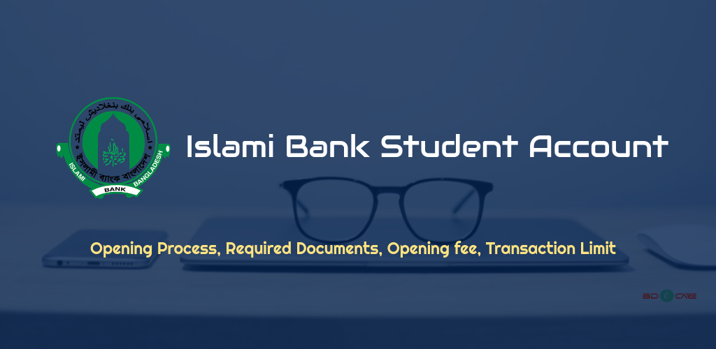 Islami Bank Student Account: Benefits, Validity, Transaction Limit, Opening Process