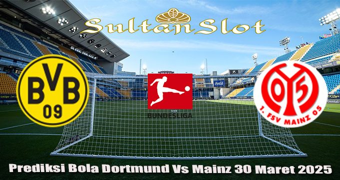 Prediksi Bola Dortmund Vs Mainz 30 Maret 2025